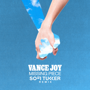 Missing Piece (Sofi Tukker Remix) - Vance Joy