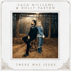 There Was Jesus - Zach Williams & Dolly Parton