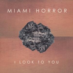 I Look to You - Miami Horror (Ft. Kimbra)