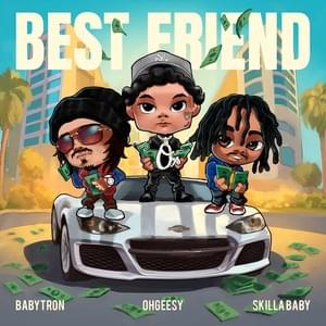 Best Friend - OhGeesy (Ft. BabyTron & Skilla Baby)