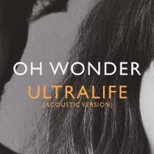 Ultralife (Acoustic) - Oh Wonder