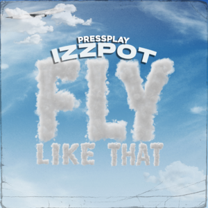 Fly Like That - Izzpot