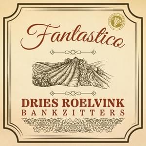 Fantastico - Dries roelvink (Ft. Bankzitters)