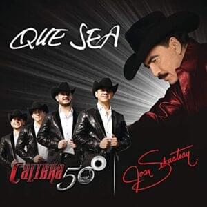 Que Sea - Joan Sebastian (Ft. Calibre 50)