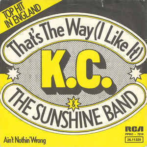 That’s the Way (I Like It) - KC and the Sunshine Band