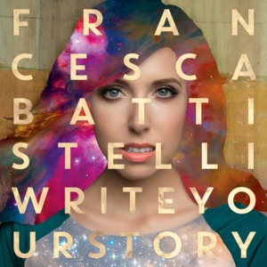 Write Your Story - Francesca Battistelli