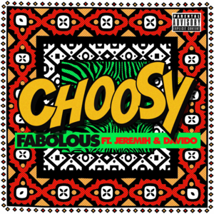 Choosy - Fabolous (Ft. Davido & Jeremih)