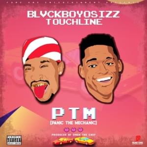 PTM (Panic The Mechanic) - BLVCKBOYOSIZZ (Ft. Touchline)