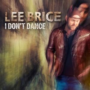 I Don’t Dance - Lee Brice