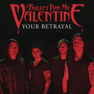 Your Betrayal - Bullet for My Valentine