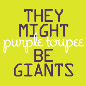 Purple Toupee - They Might Be Giants