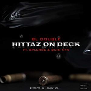 Hittaz on Deck - BL Double (Ft. Quin NFN & SSG Splurge)