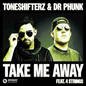 Take Me Away - Toneshifterz & Dr Phunk (Ft. 4 Strings)