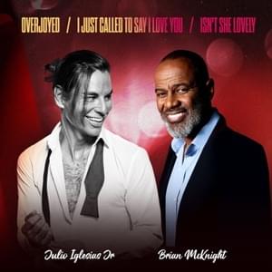 Overjoyed / I Just Called to Say I Love You / Isn’t She Lovely - Julio Iglesias Jr. (Ft. Brian McKnight)