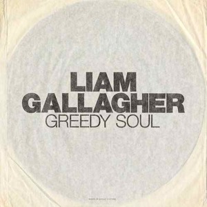 Greedy Soul - Liam Gallagher