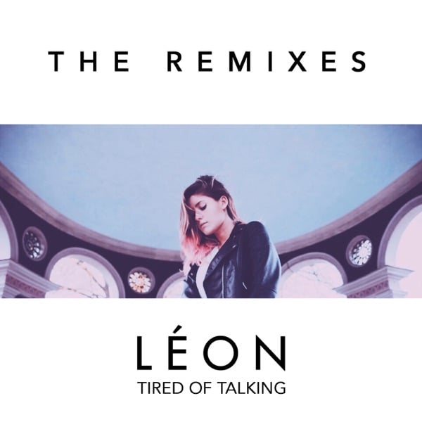 Tired of Talking (G-Eazy Remix) - LÉON (Ft. G-Eazy)