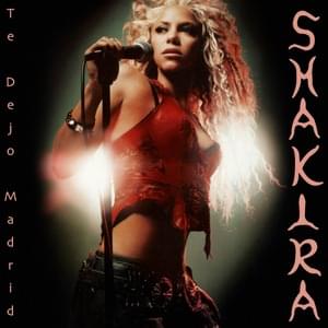 Te Dejo Madrid - Shakira