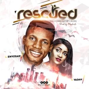 Rescued - Enyo Sam (Ft. Yadah)