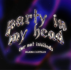 ‎party in my head (ur not invited) - Alaina Castillo