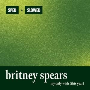 My Only Wish (This Year) (Sped Up) - Britney Spears