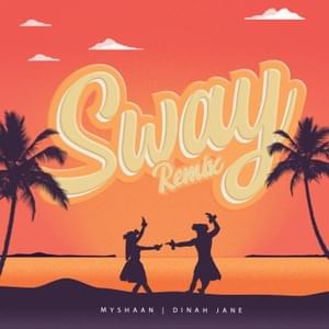 Sway – Remix - Myshaan & Dinah Jane