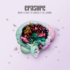 When I Start To (Break It All Down) [Kris Menace remix] - Erasure