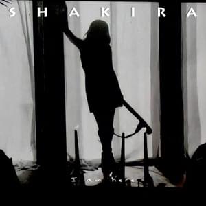 I Am Here (Estoy Aquí) - Shakira