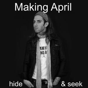 Hide and Seek - Making April