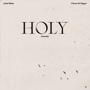 Holy (Acoustic) - Justin Bieber (Ft. Chance the Rapper)