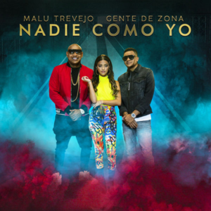 Nadie Como Yo - Malú Trevejo (Ft. Gente de Zona)