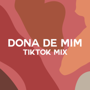 Dona de Mim (TikTok Mix) - IZA (Ft. Lauana Prado, Majur, Mariah Nala, Marvvila, Negra Li & Urias)