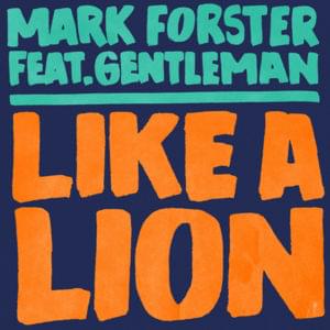 Like a Lion - Mark Forster (Ft. Gentleman)