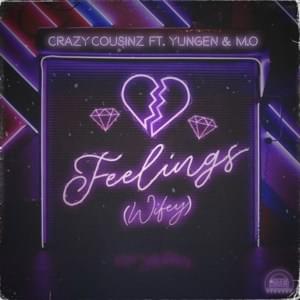 Feelings (Wifey) - Crazy Cousinz (Ft. M.O & Yungen)