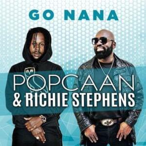 Go Nana - Popcaan (Ft. Richie Stephens)