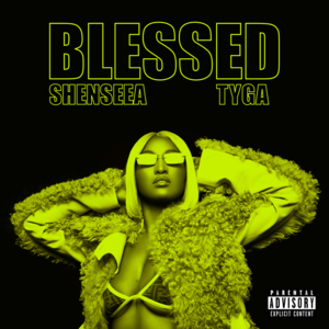 Blessed - Shenseea & Tyga