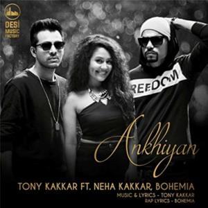 Akhiyan - Tony Kakkar (Ft. Bohemia & Neha Kakkar)