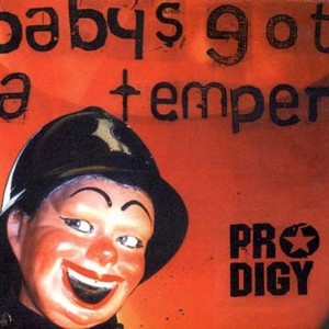 Baby’s Got a Temper (Dub) - T​he Prodigy