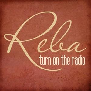 Turn On The Radio - Reba McEntire