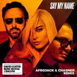 Say My Name (Afrojack & Chasner Remix) - David Guetta, Bebe Rexha & J Balvin