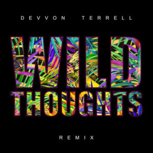 Wild Thoughts (Remix) - Devvon Terrell