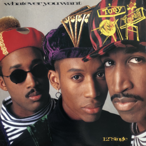 Whatever You Want - Tony! Toni! Toné!