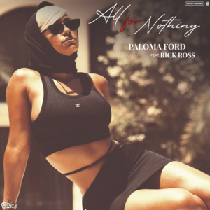 All for Nothing - Paloma Ford (Ft. Rick Ross)