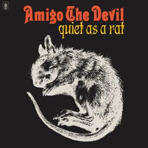 Quiet as a Rat - Amigo the Devil