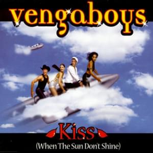 Kiss (When the Sun Don’t Shine) - Vengaboys