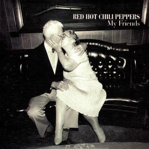 My Friends - Red Hot Chili Peppers