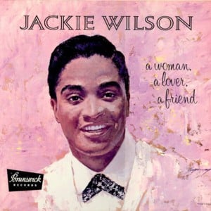 A Woman, A Lover, A Friend - Jackie Wilson