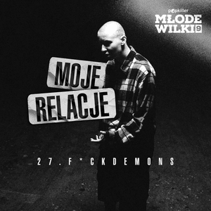 Moje Relacje - Popkiller Młode Wilki (Ft. 27.FUCKDEMONS)