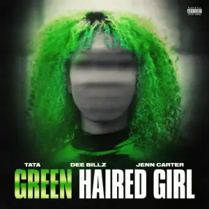 Green Haired Girl - 41, TaTa, Jenn Carter & Dee Billz