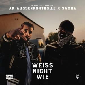 WEISS NICHT WIE - AK AUSSERKONTROLLE & Samra