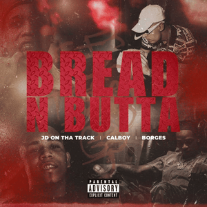 Bread N Butta - JD On Tha Track (Ft. Borges & Calboy)